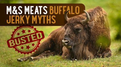 3 Myths About M&S Buffalo Jerky - BUSTED